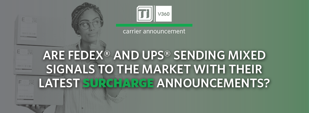 Are FedEx and UPS Sending Mixed Signals to the Market with Their Latest Surcharge Announcements?