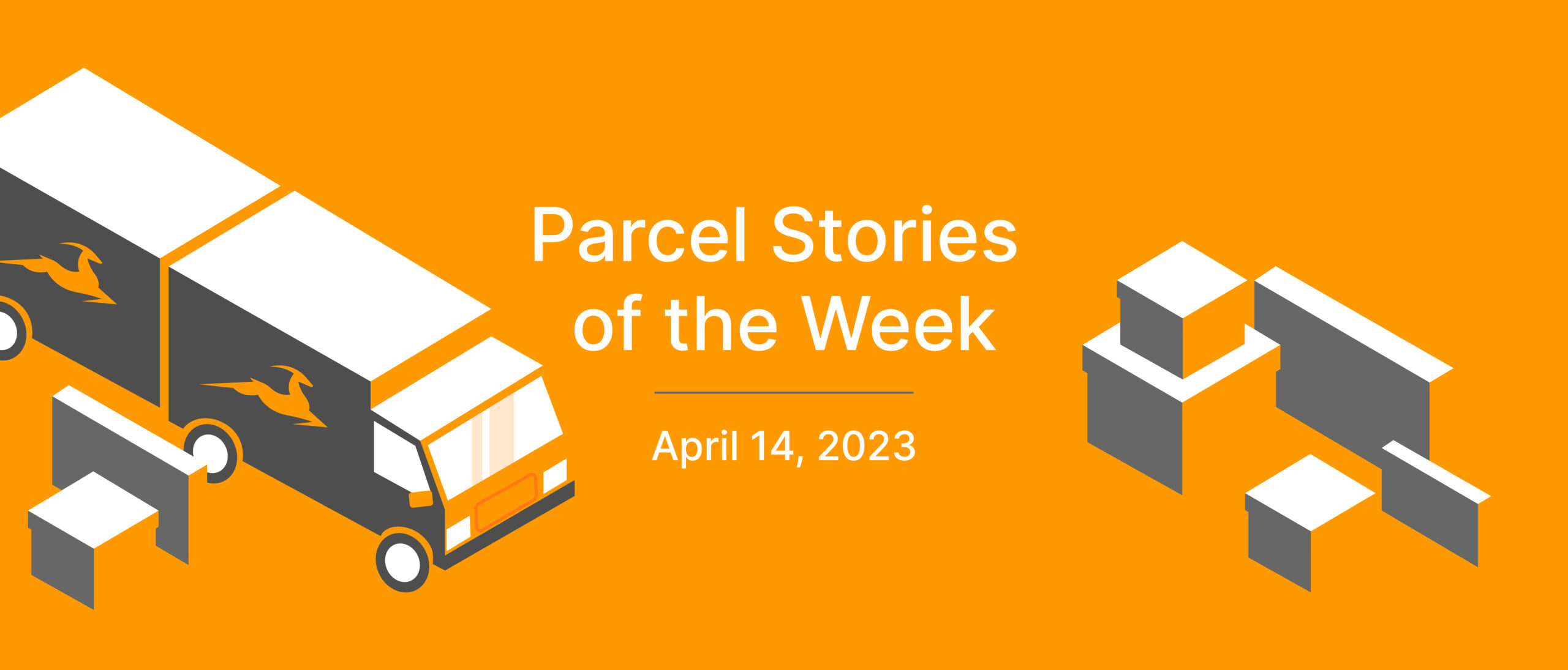 This Week in Parcel: April 14, 2023