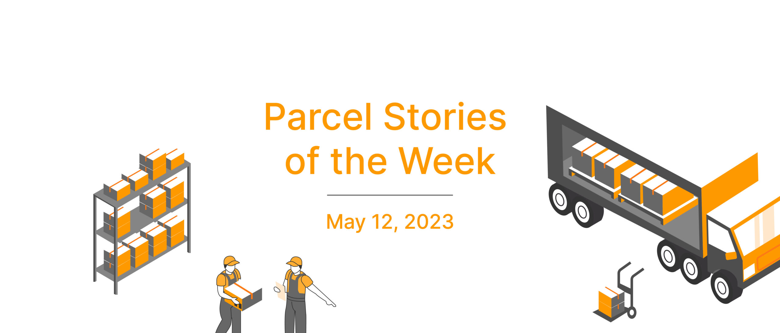 This Week in Parcel: May 12, 2023
